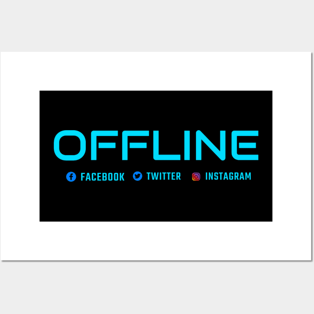 Offline - Disconnected from Social Media Wall Art by Cyber Club Tees